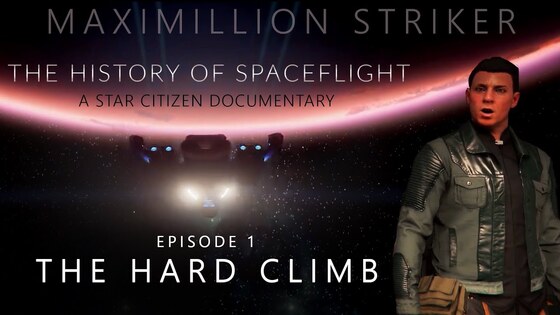 Episode 1 "The Hard Climb" a Star Citizen History of Space Flight Documentary